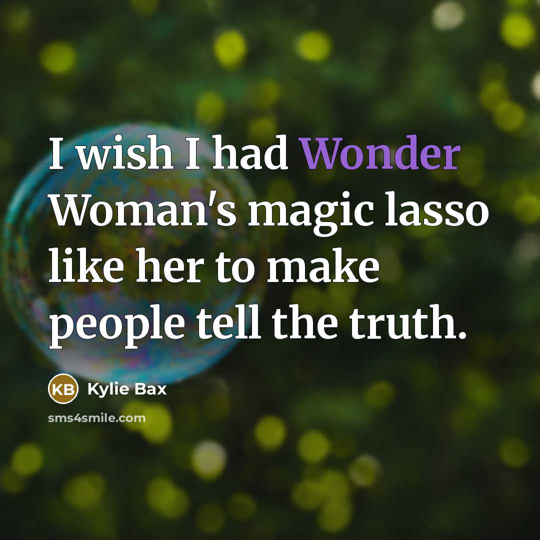 “I wish I had Wonder Woman's magic lasso like her…” quote by Kylie Bax