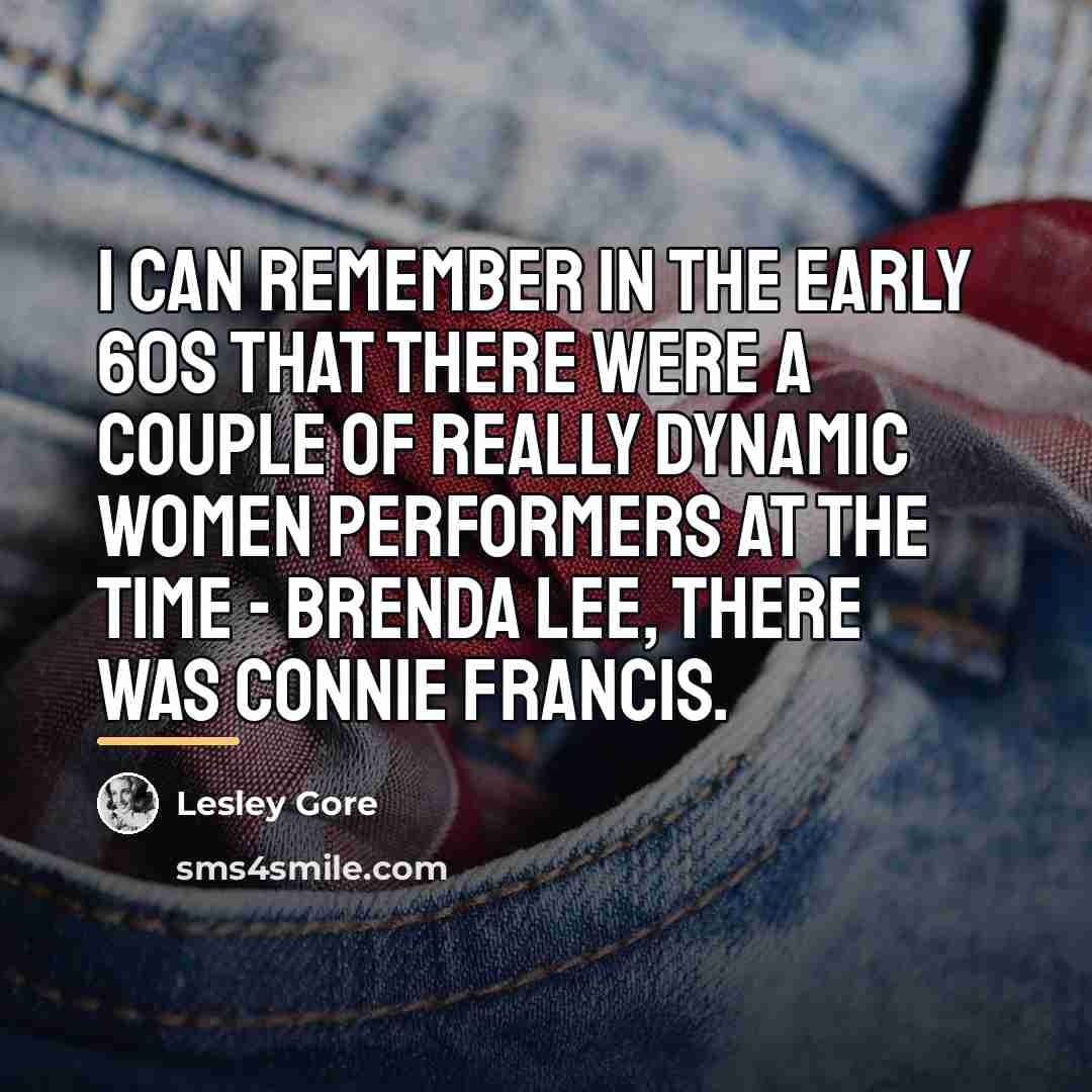 “I can remember in the early 60s that there were…” quote by Lesley Gore