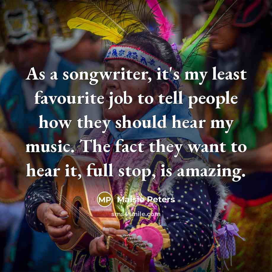 “As a songwriter, it's my least favourite job to tell…” quote by Maisie Peters