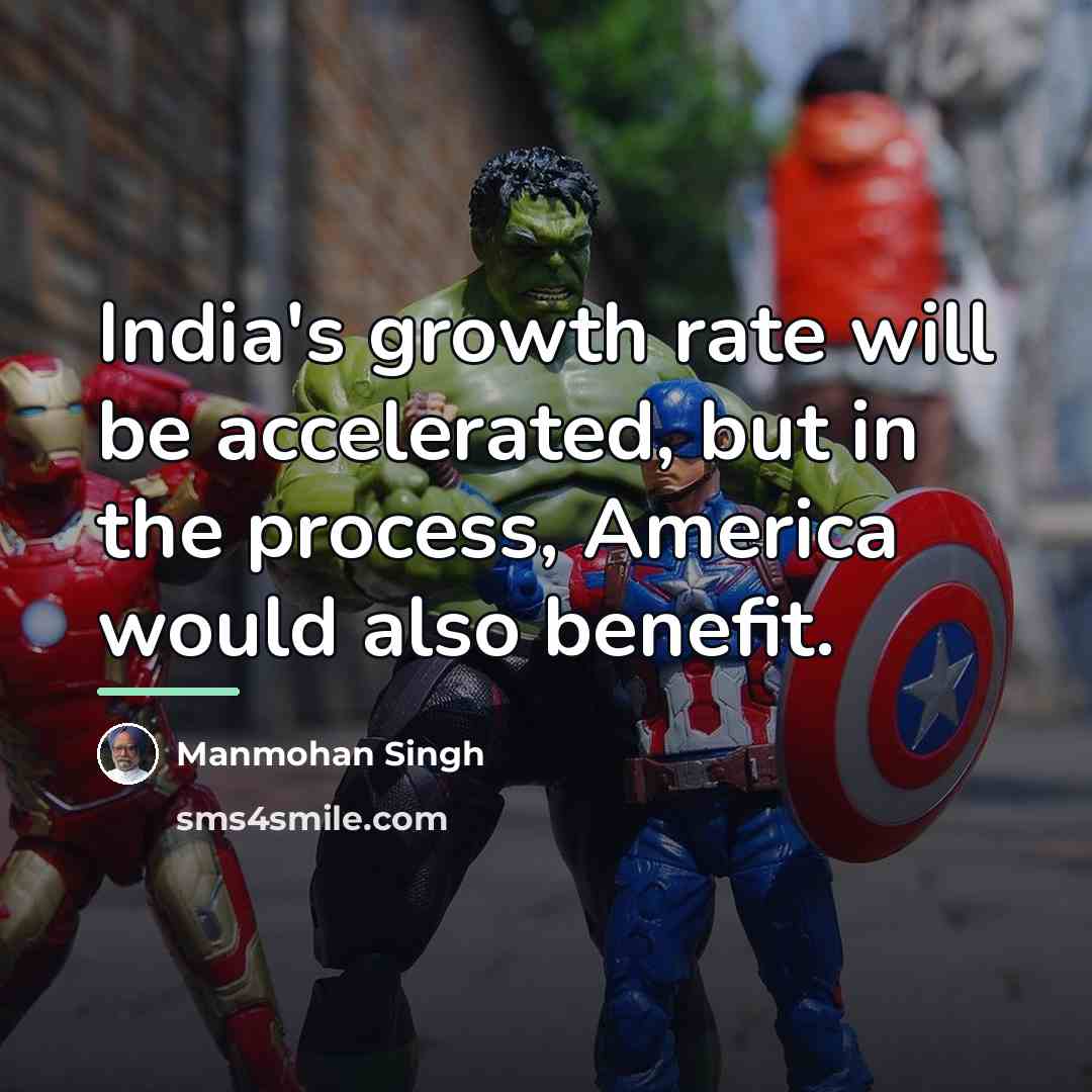 “India's growth rate will be accelerated, but in the process,…” quote by Manmohan Singh