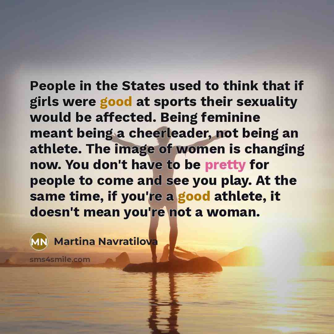“People in the States used to think that if girls…” quote by Martina Navratilova