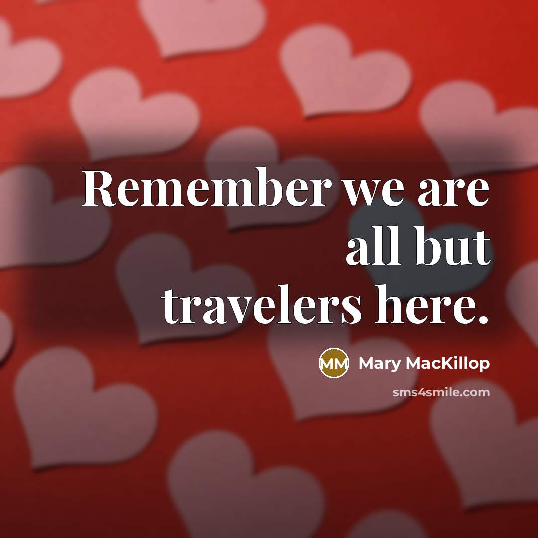 “Remember we are all but travelers here.…” quote by Mary MacKillop
