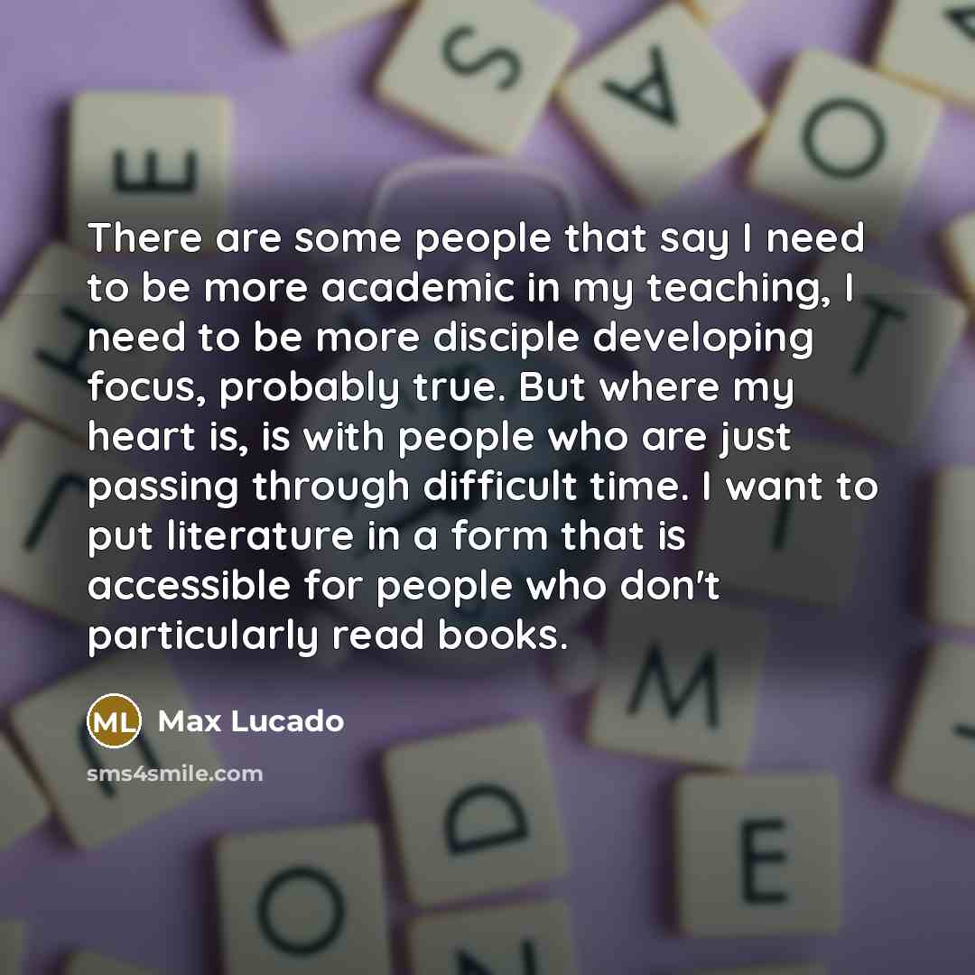 “There are some people that say I need to be…” quote by Max Lucado