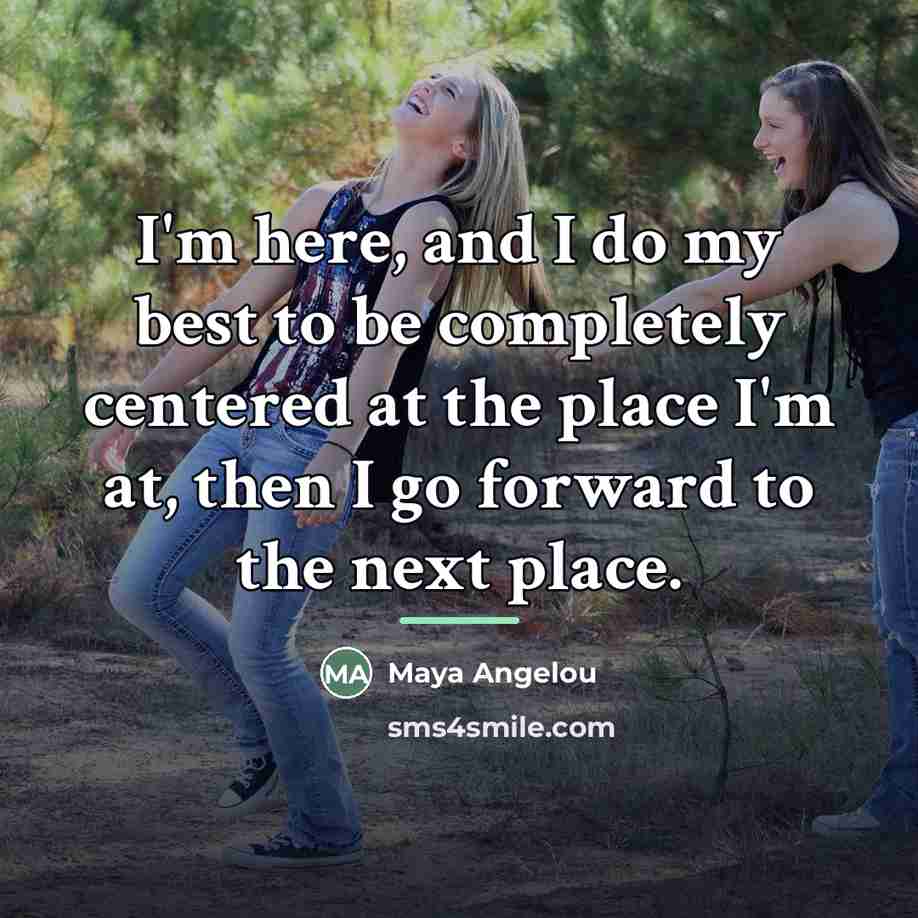 “I'm here, and I do my best to be completely…” quote by Maya Angelou
