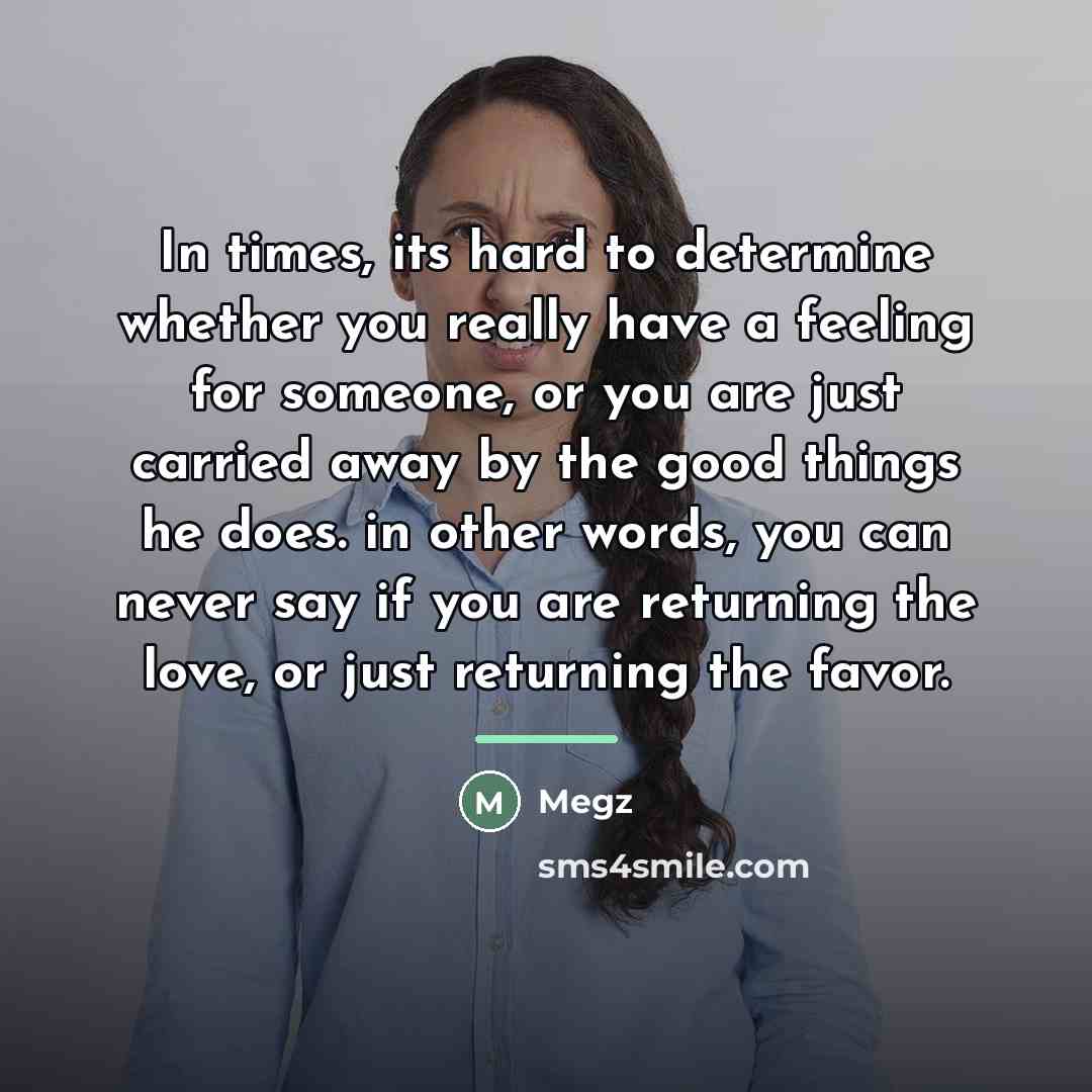 “In times, its hard to determine whether you really have…” quote by Megz
