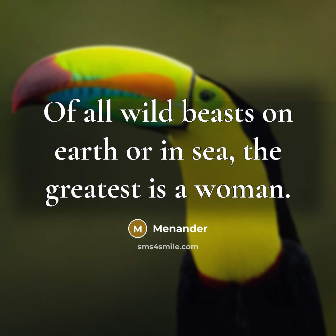 “Of all wild beasts on earth or in sea, the…” quote by Menander