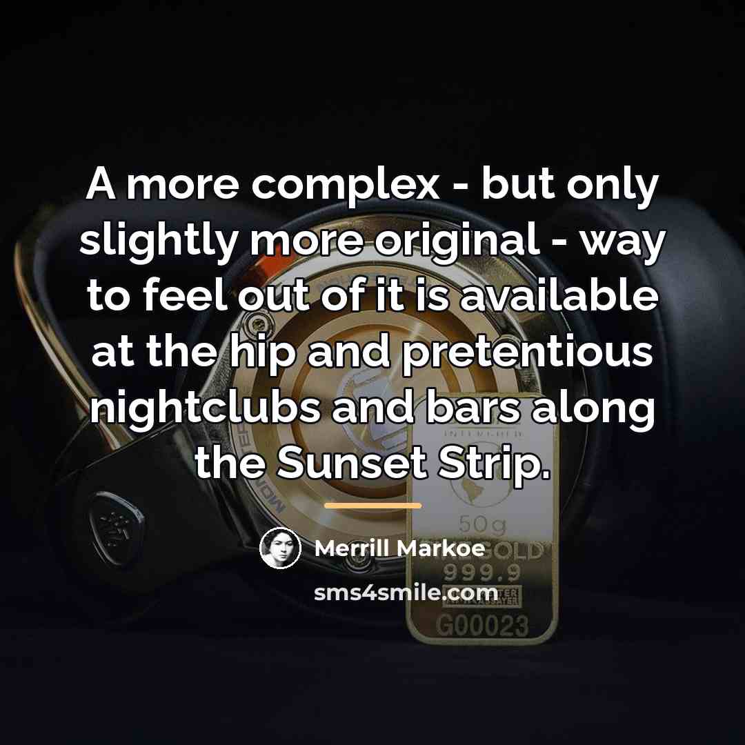 “A more complex - but only slightly more original -…” quote by Merrill Markoe