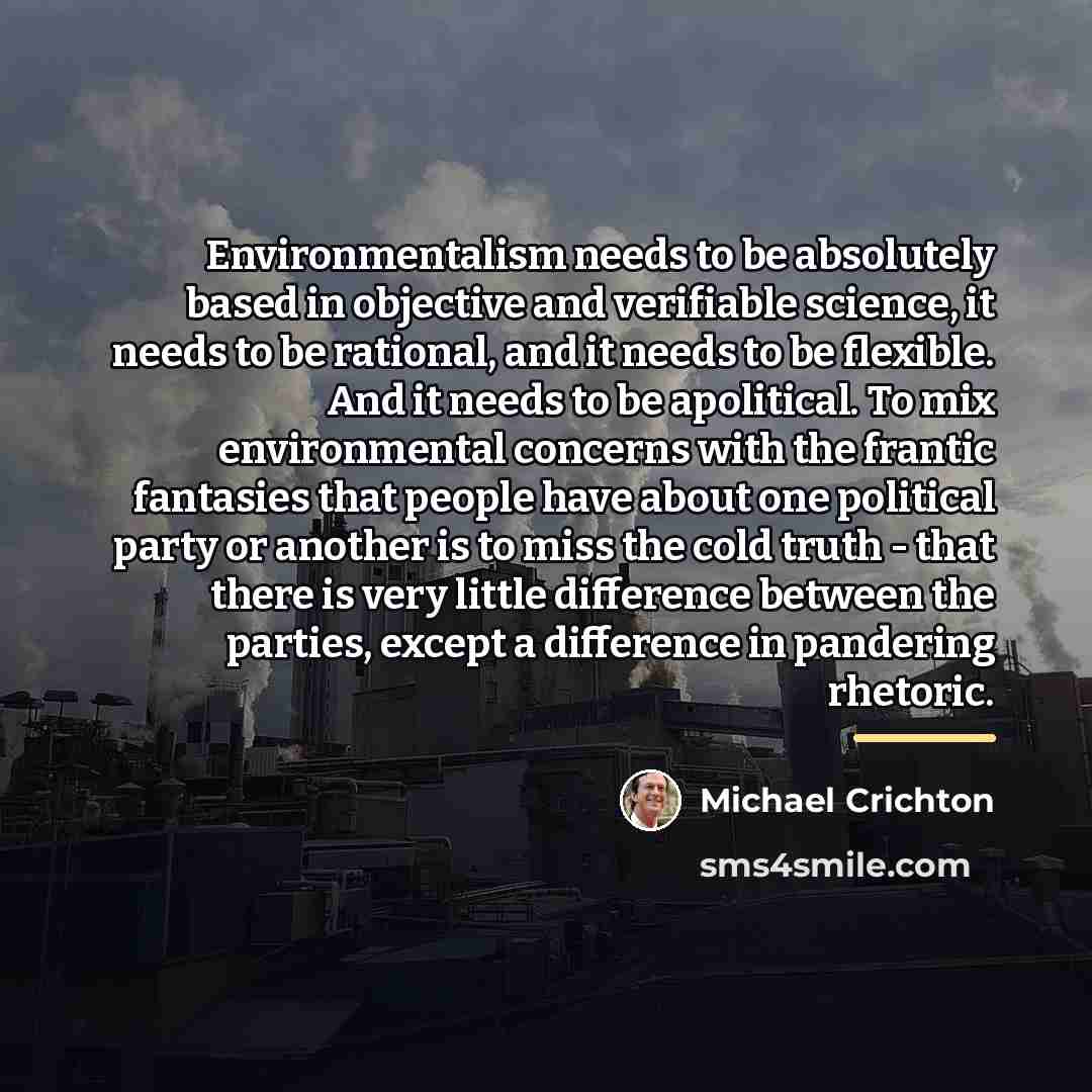 “Environmentalism needs to be absolutely based in objective and verifiable…” quote by Michael Crichton