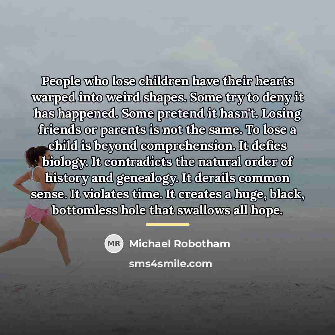 “People who lose children have their hearts warped into weird…” quote by Michael Robotham