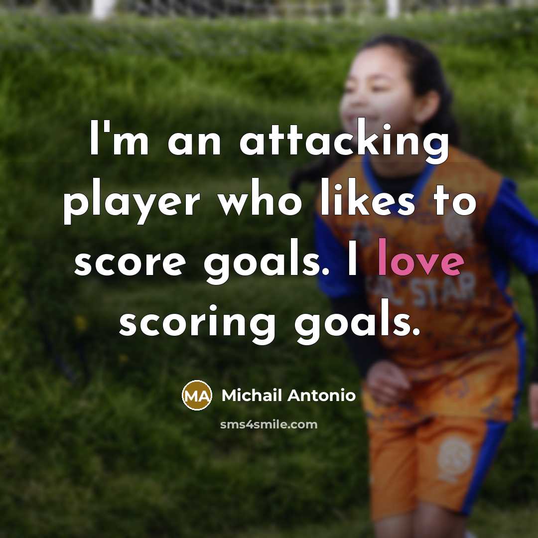 “I'm an attacking player who likes to score goals. I…” quote by Michail Antonio