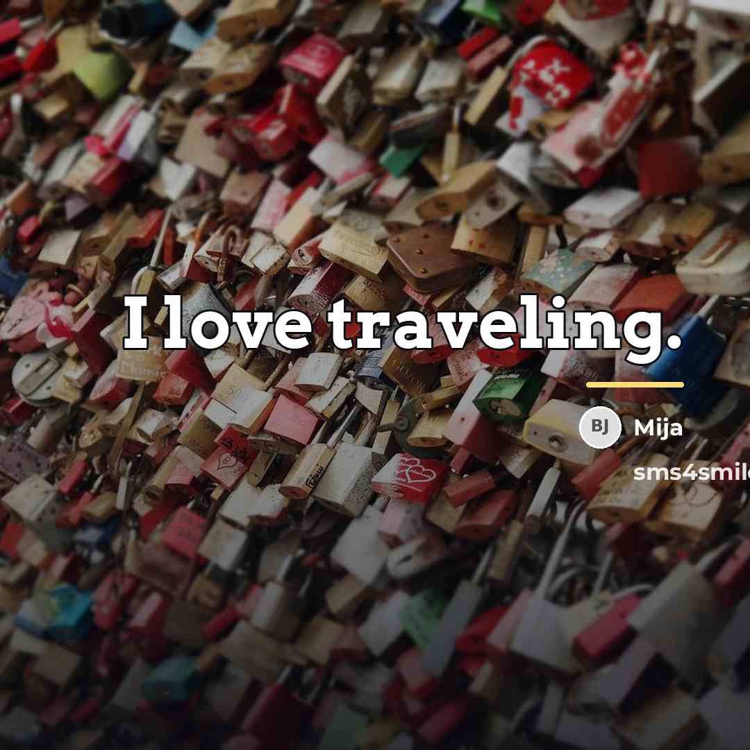 “I love traveling.…” quote by Mija