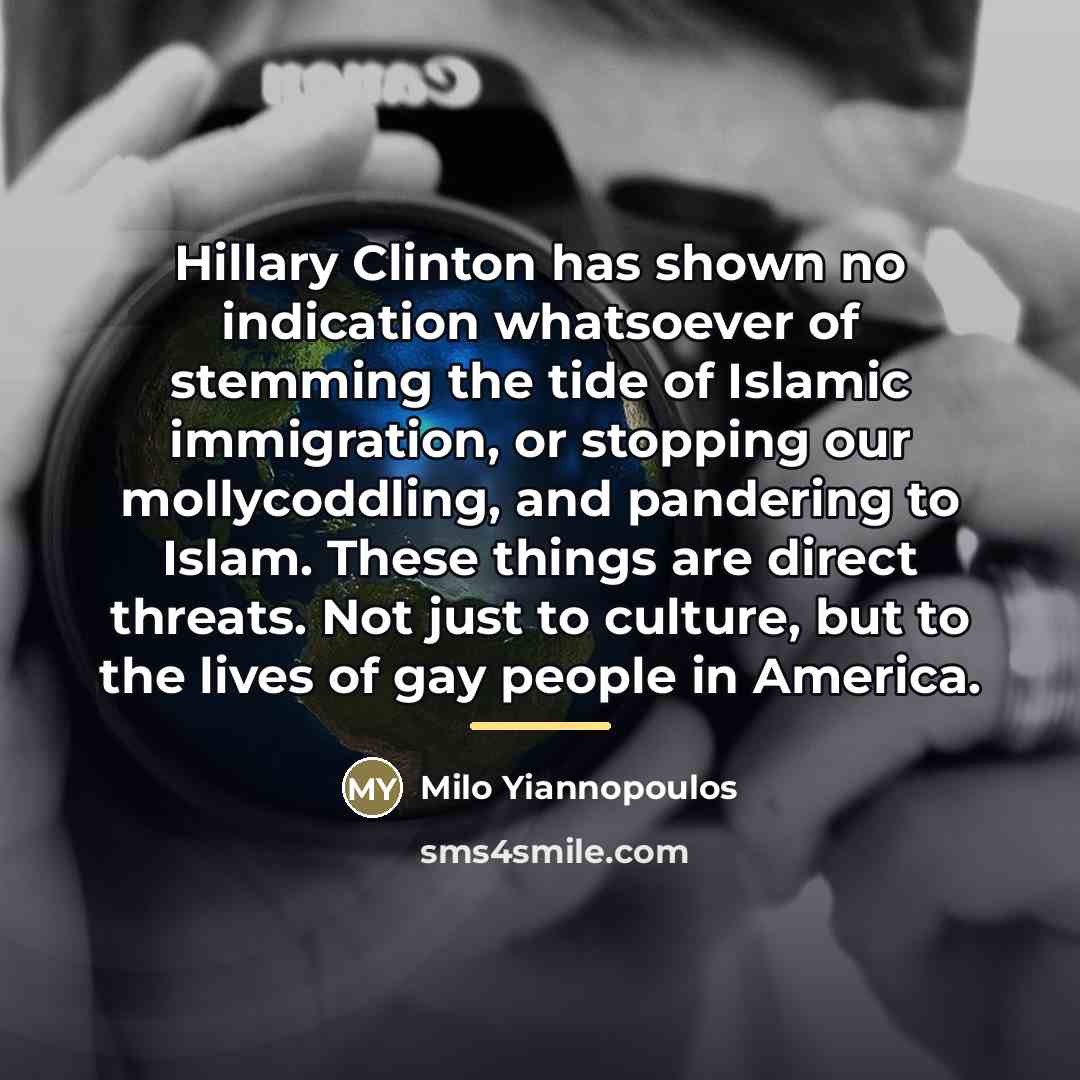 “Hillary Clinton has shown no indication whatsoever of stemming the…” quote by Milo Yiannopoulos
