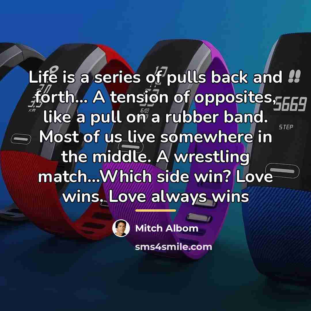 “Life is a series of pulls back and forth... A…” quote by Mitch Albom