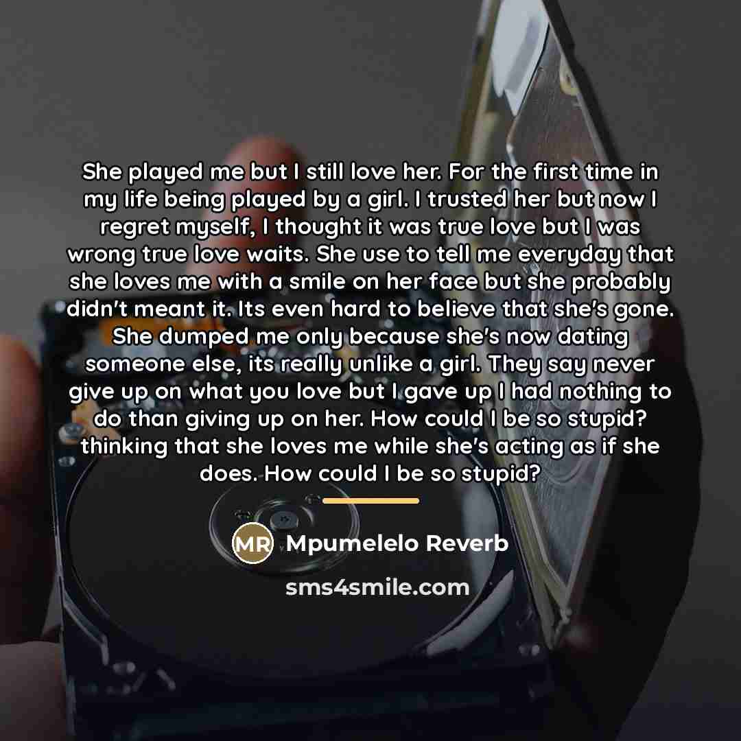 “She played me but I still love her. For the…” quote by Mpumelelo Reverb