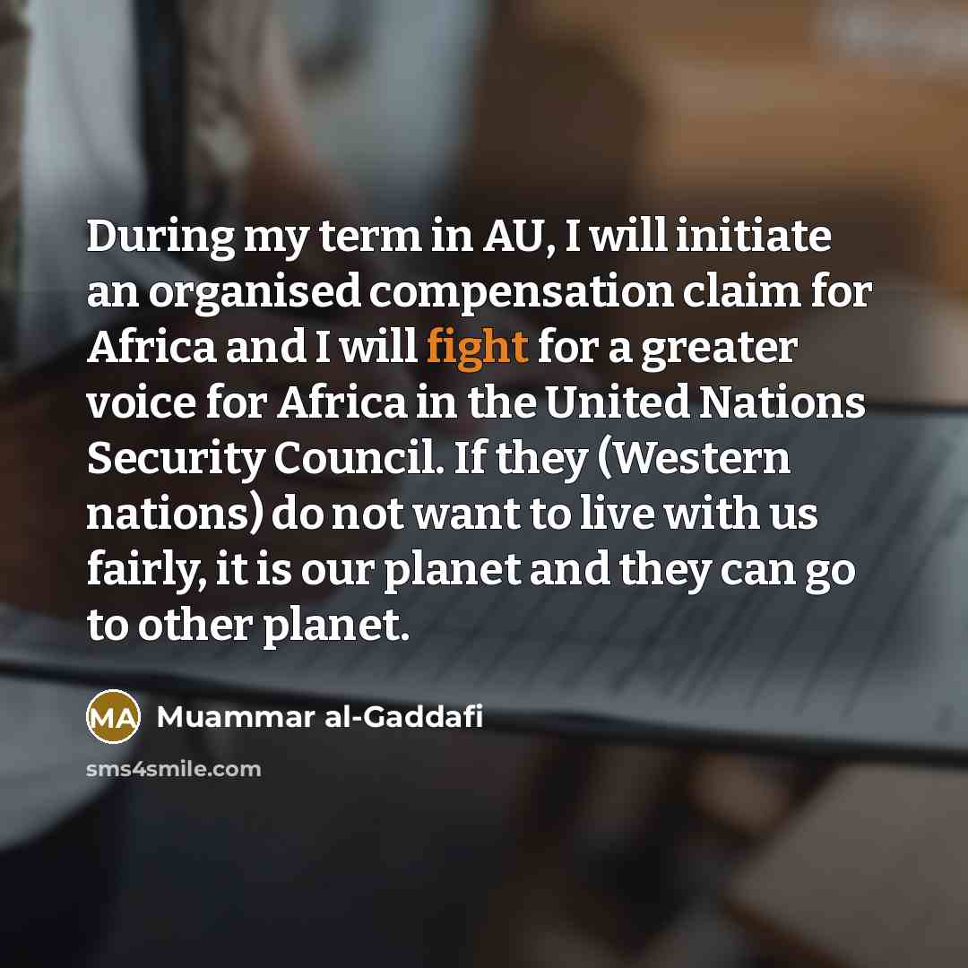 “During my term in AU, I will initiate an organised…” quote by Muammar al-Gaddafi
