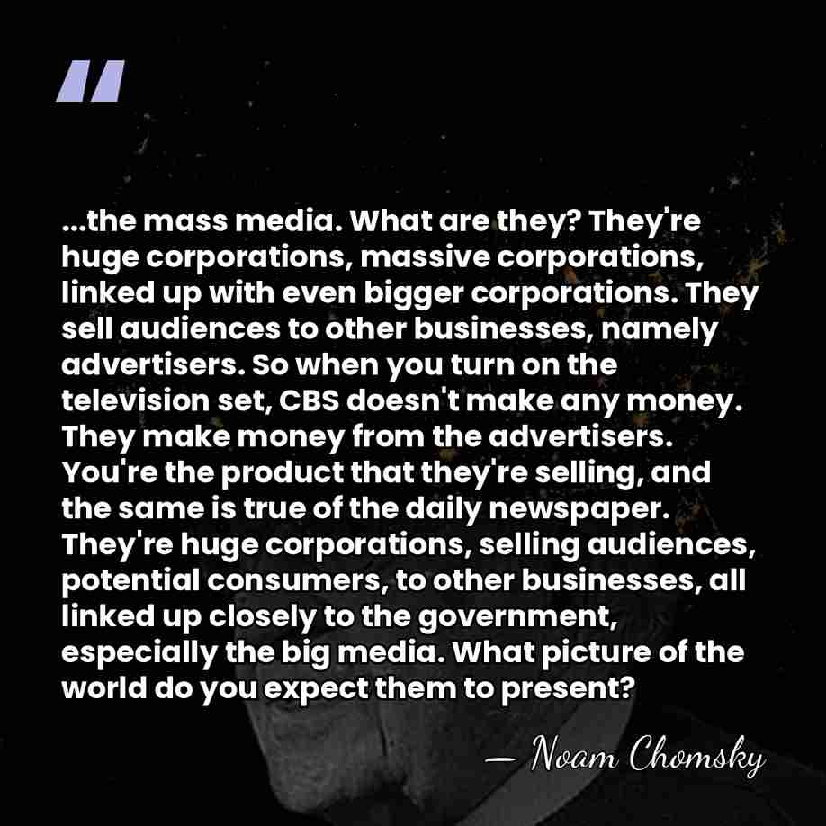 ...the mass media. What are they? They're huge corporations, massive corporations, linked&hellip; - Noam Chomsky