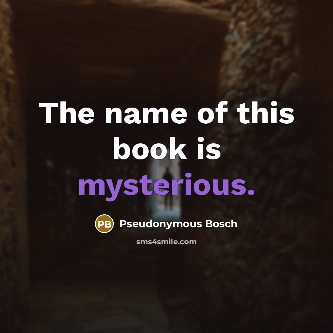 “The name of this book is mysterious.…” quote by Pseudonymous Bosch