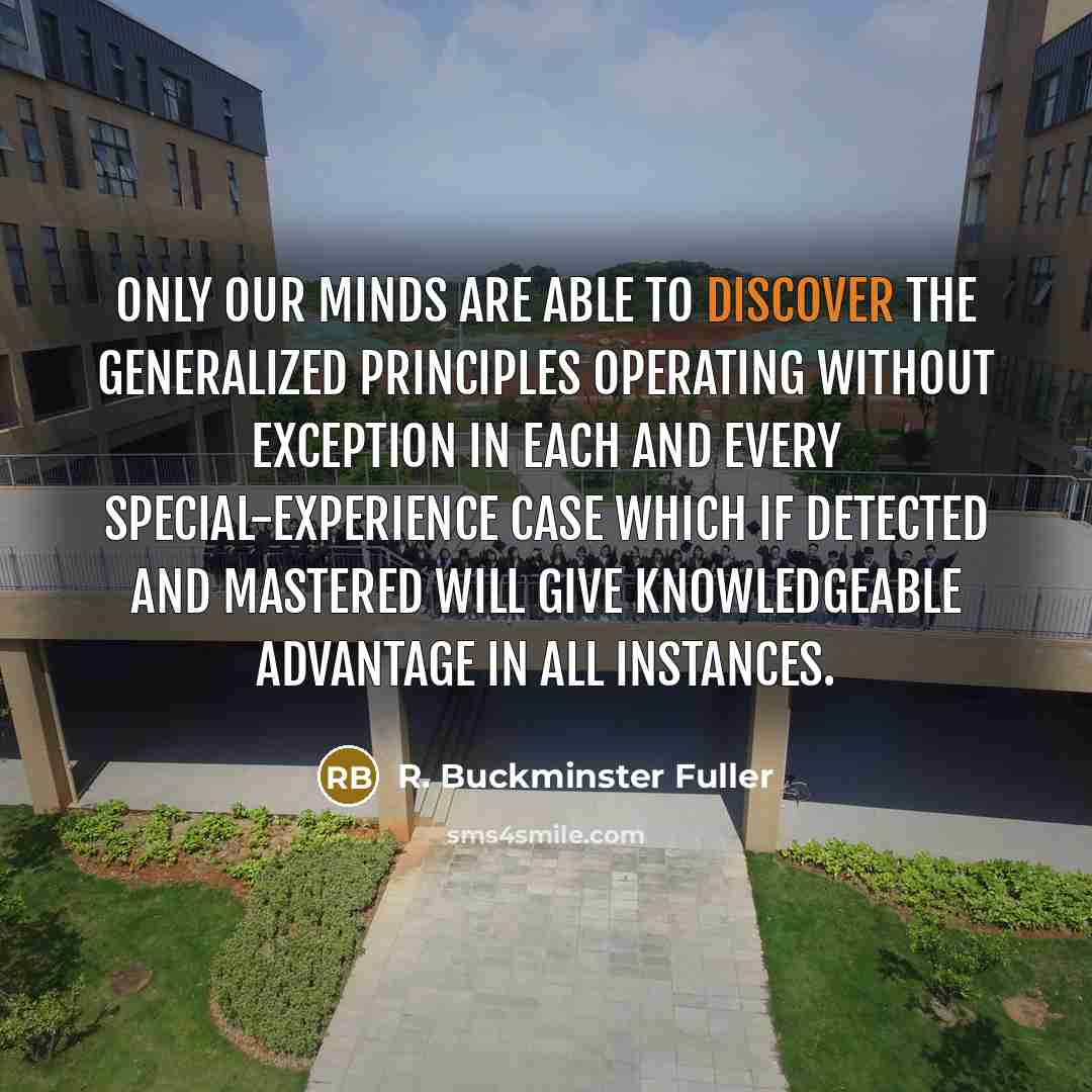 “Only our minds are able to discover the generalized principles…” quote by R. Buckminster Fuller