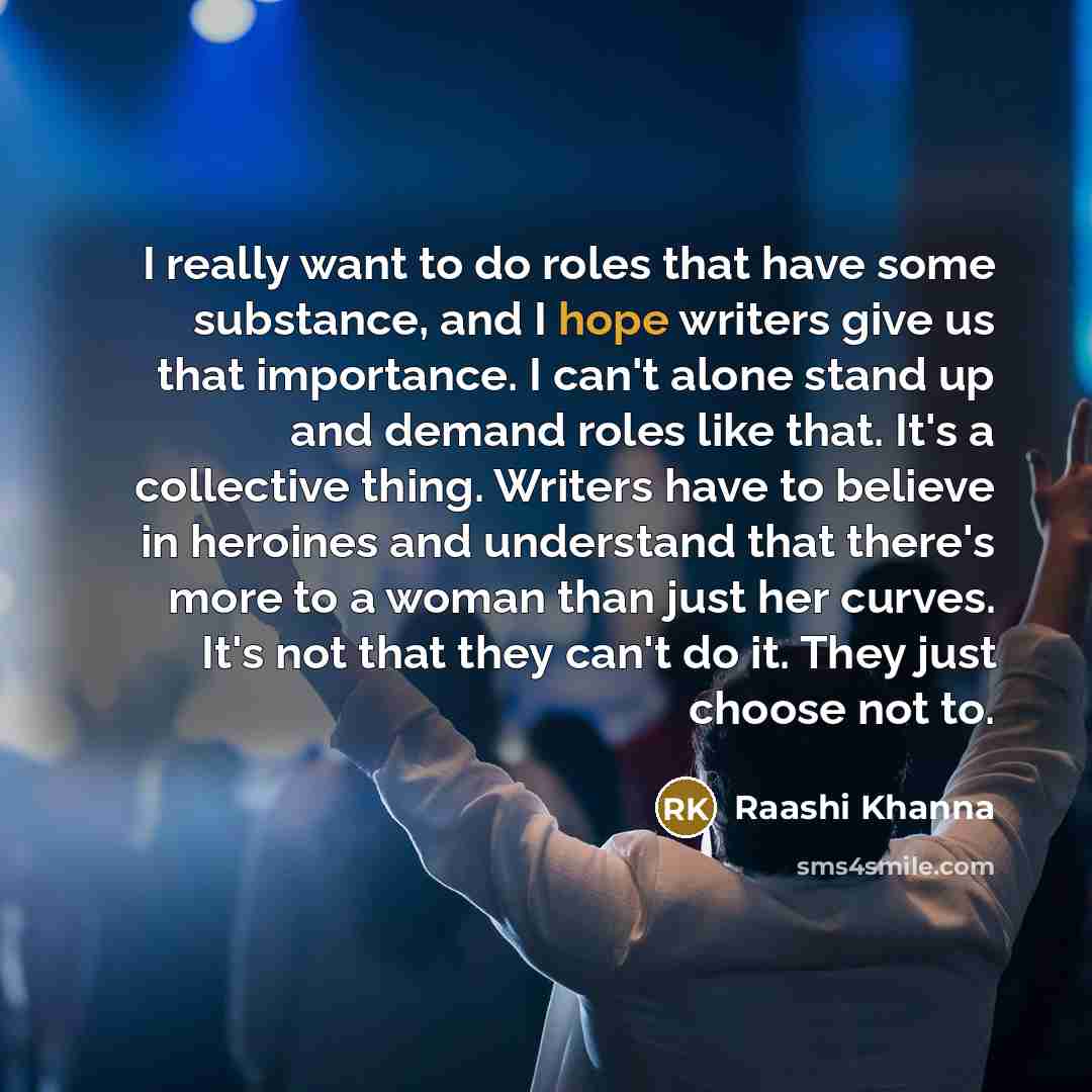 “I really want to do roles that have some substance,…” quote by Raashi Khanna