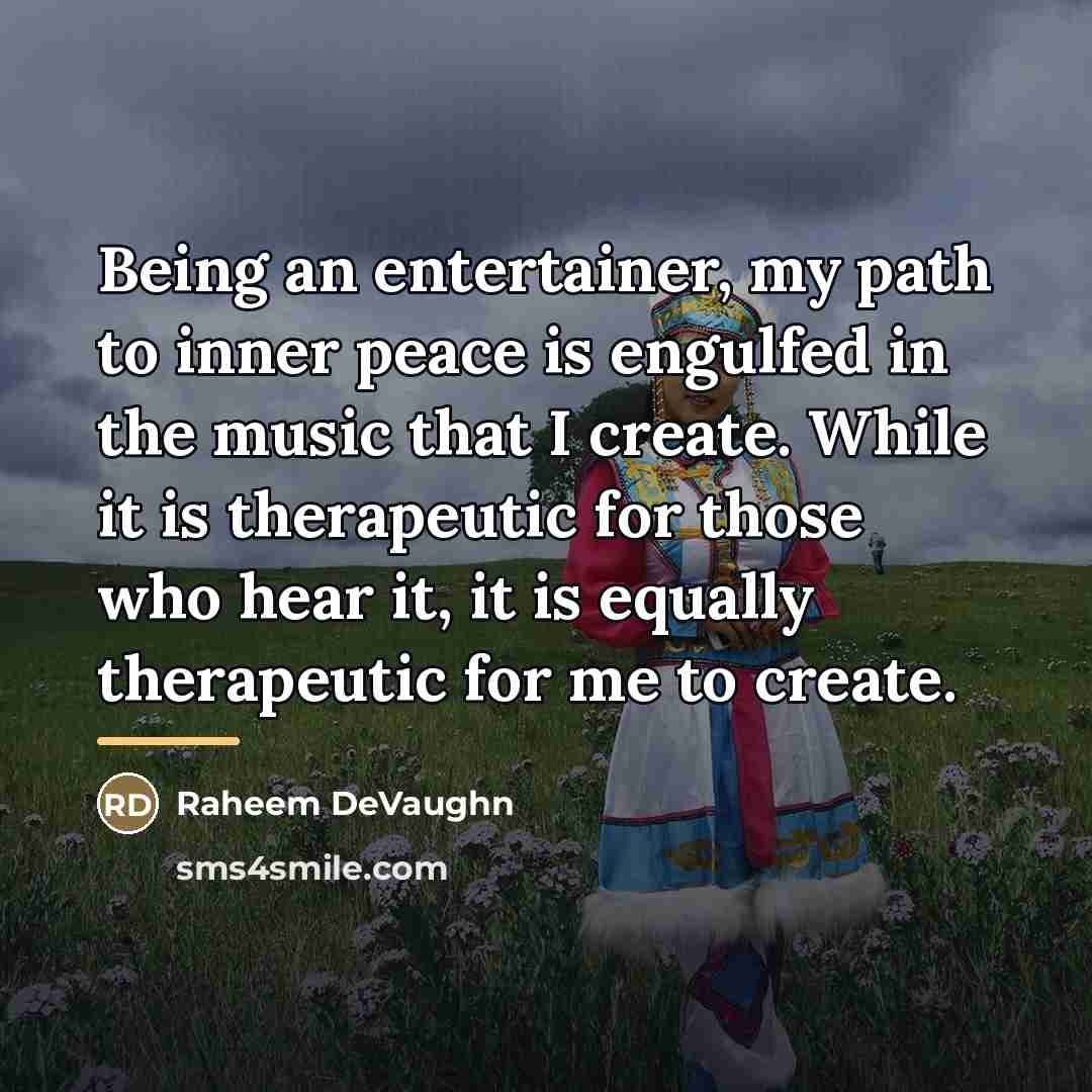 “Being an entertainer, my path to inner peace is engulfed…” quote by Raheem DeVaughn