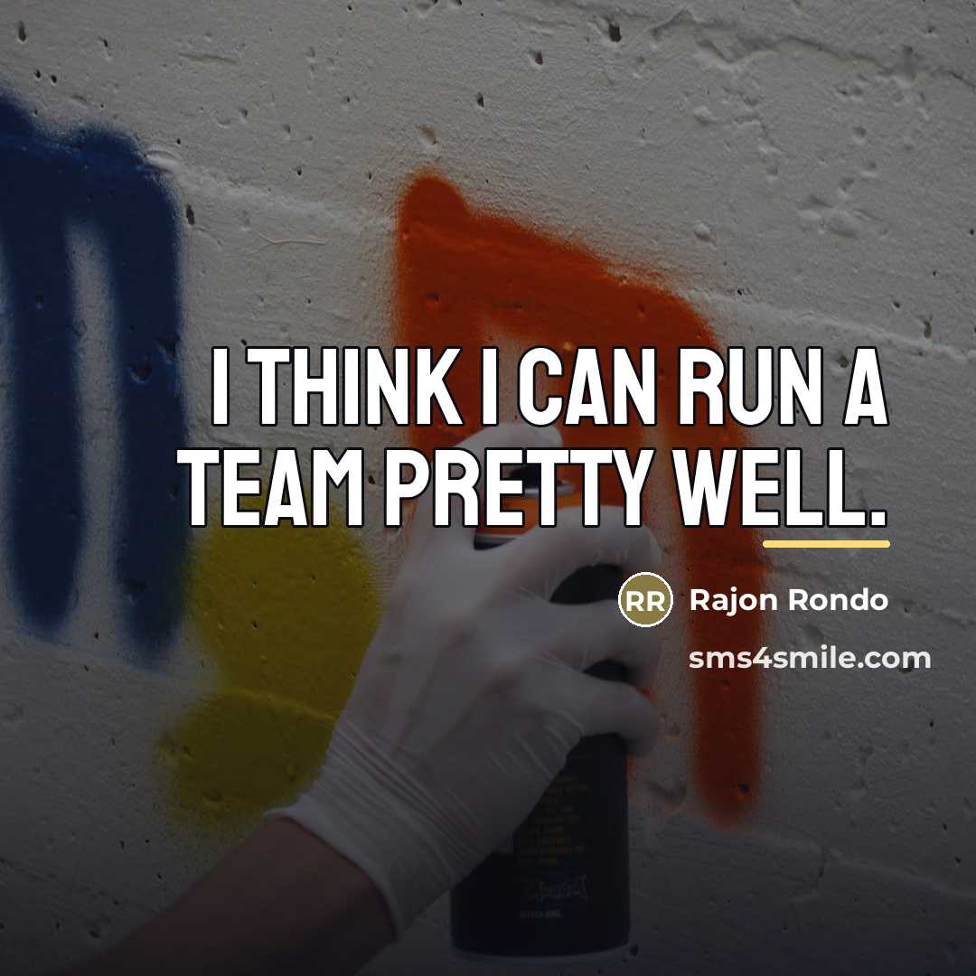 “I think I can run a team pretty well.…” quote by Rajon Rondo