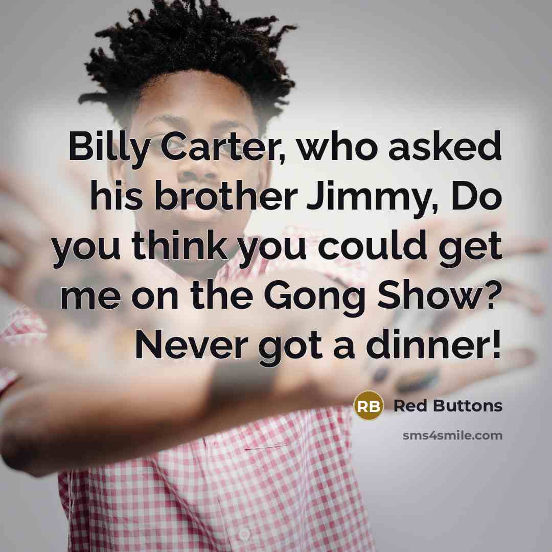 “Billy Carter, who asked his brother Jimmy, Do you think…” quote by Red Buttons