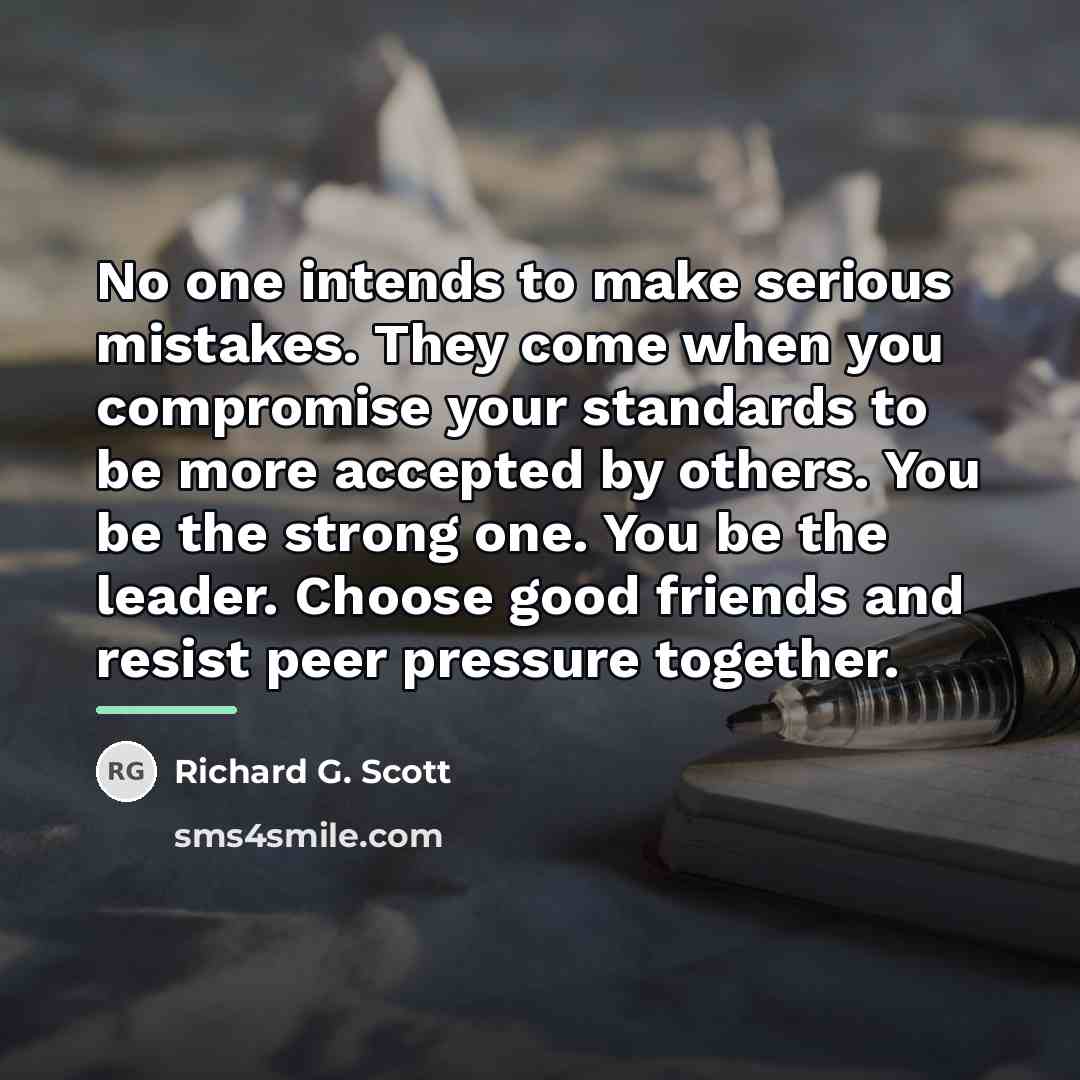 “No one intends to make serious mistakes. They come when…” quote by Richard G. Scott