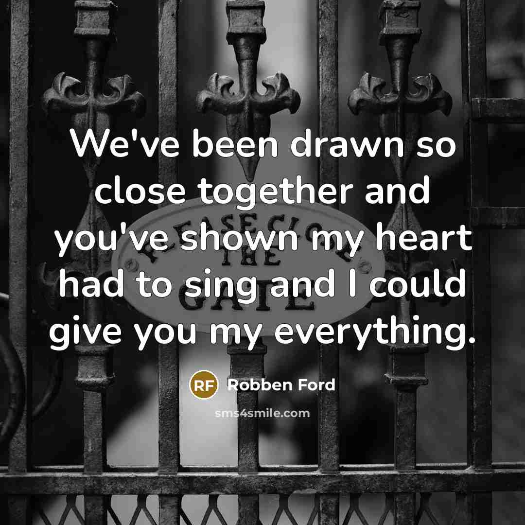 “We've been drawn so close together and you've shown my…” quote by Robben Ford