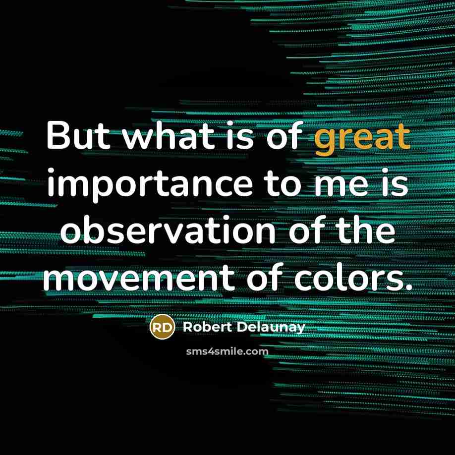 “But what is of great importance to me is observation…” quote by Robert Delaunay