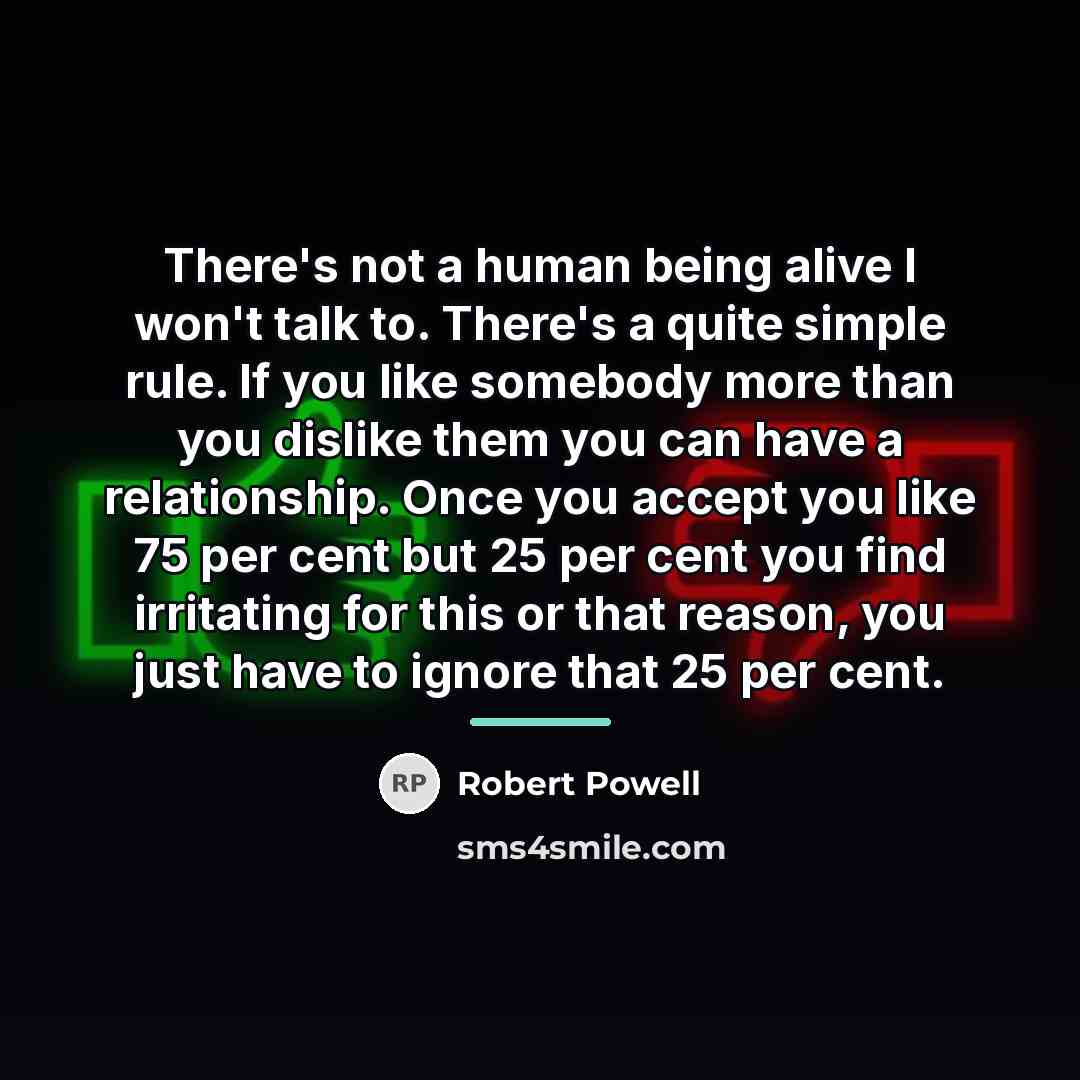 “There's not a human being alive I won't talk to.…” quote by Robert Powell