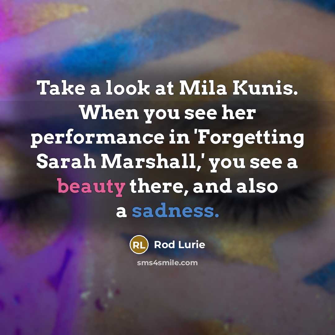 “Take a look at Mila Kunis. When you see her…” quote by Rod Lurie