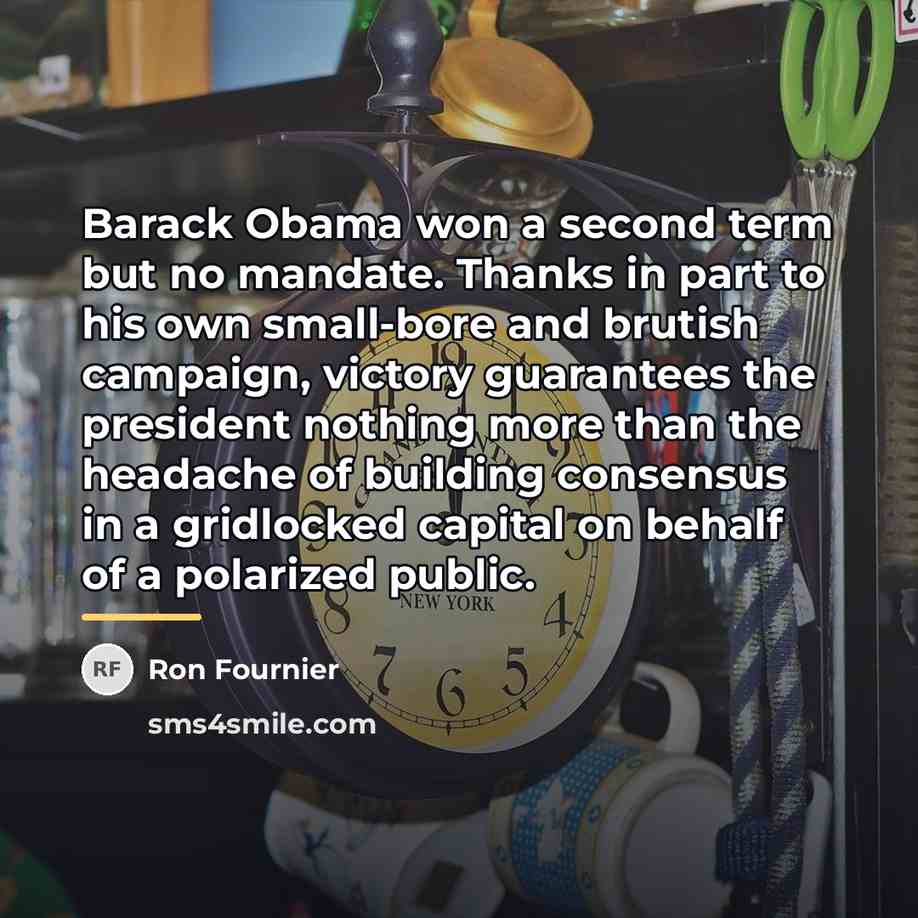 “Barack Obama won a second term but no mandate. Thanks…” quote by Ron Fournier