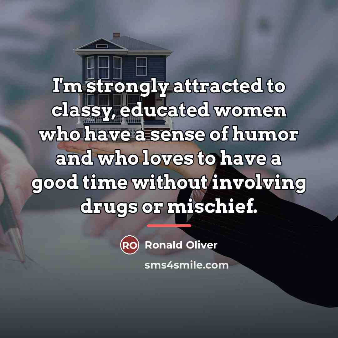 “I'm strongly attracted to classy, educated women who have a…” quote by Ronald Oliver