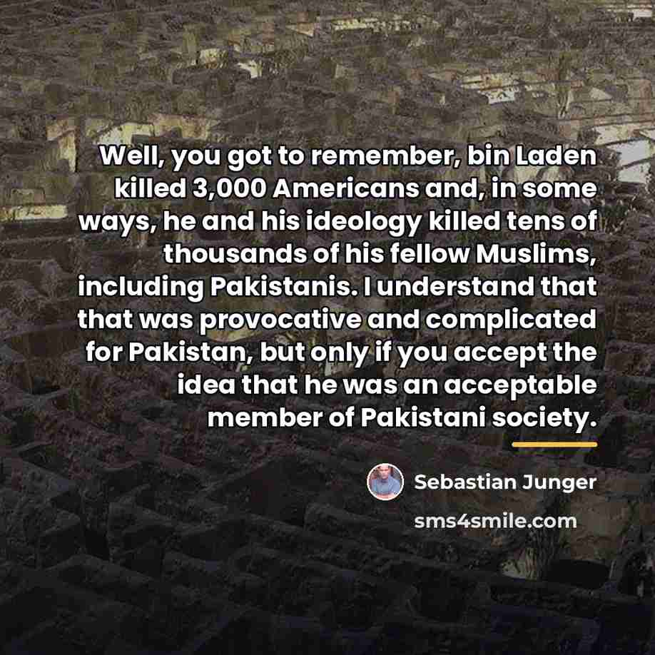 “Well, you got to remember, bin Laden killed 3,000 Americans…” quote by Sebastian Junger