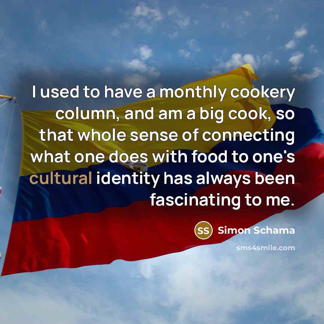 “I used to have a monthly cookery column, and am…” quote by Simon Schama