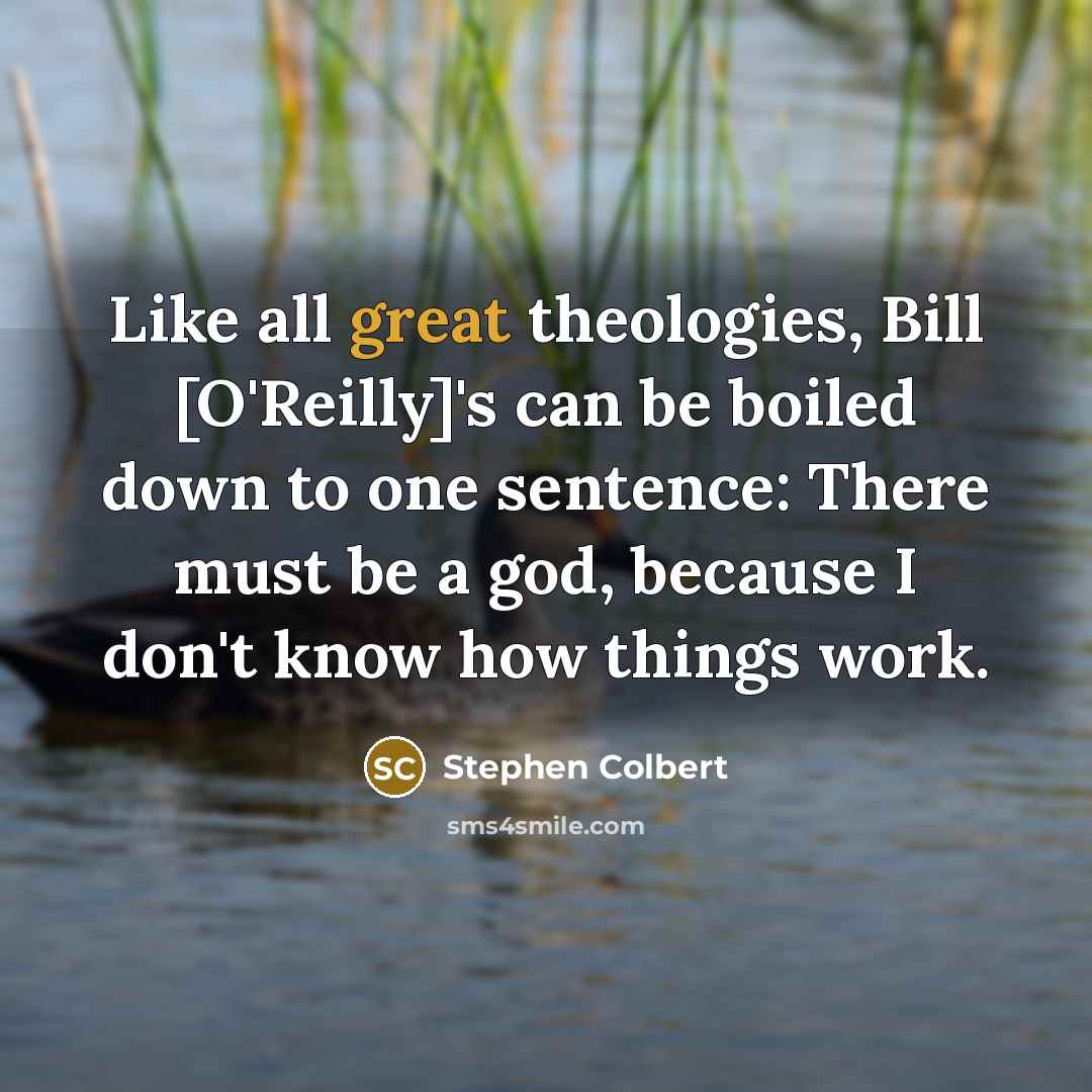 “Like all great theologies, Bill [O'Reilly]'s can be boiled down…” quote by Stephen Colbert