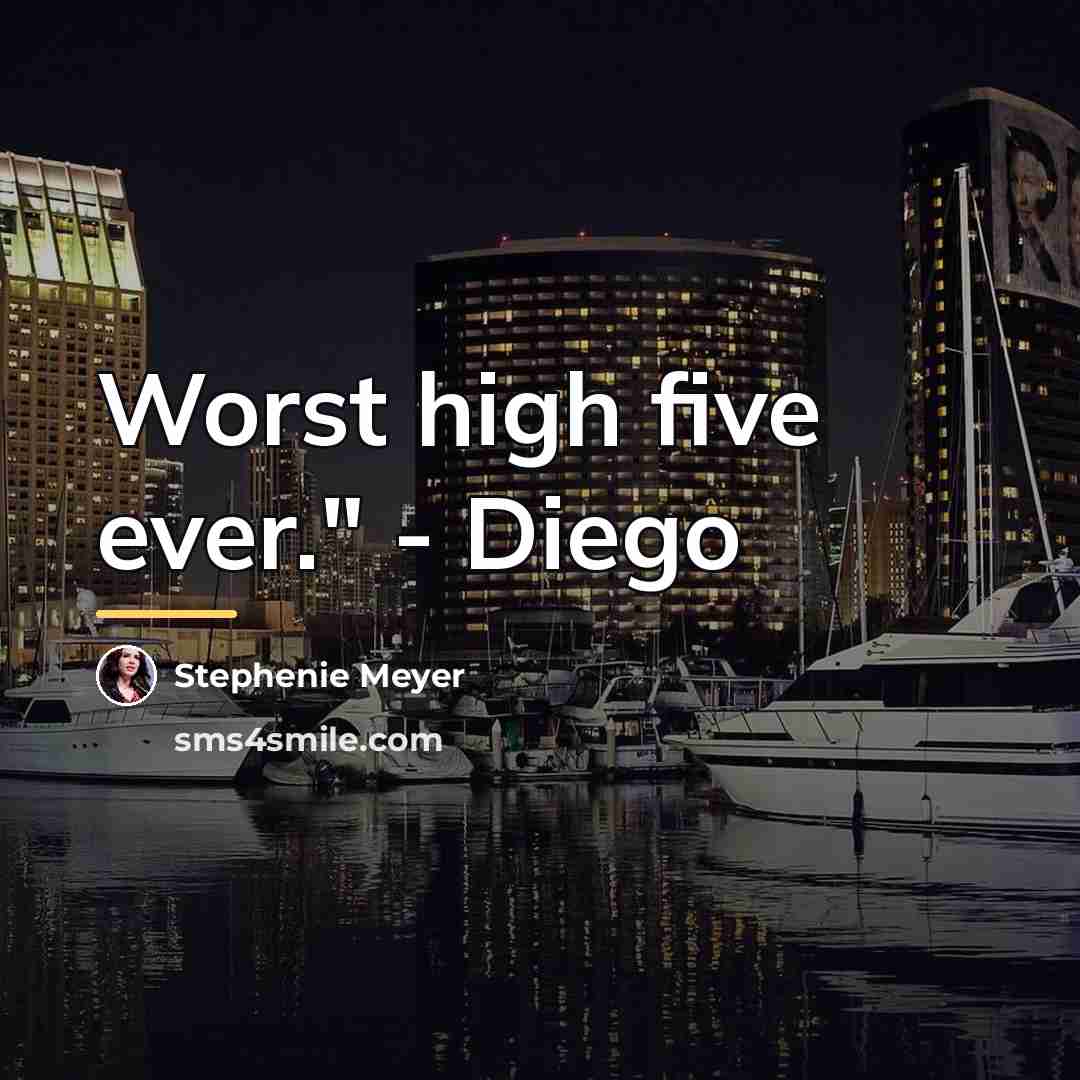“Worst high five ever." - Diego…” quote by Stephenie Meyer