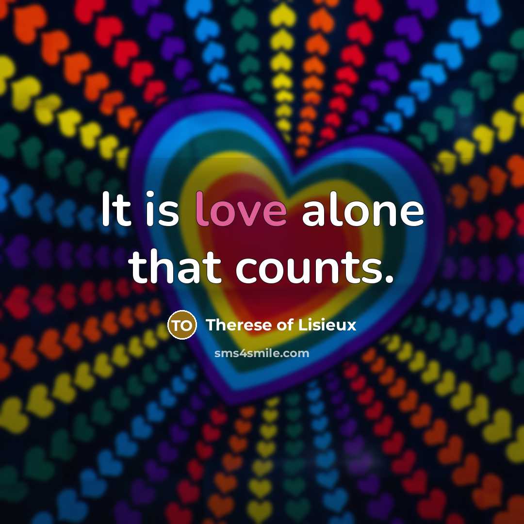 “It is love alone that counts.…” quote by Therese of Lisieux
