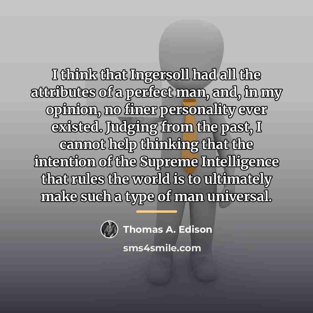 “I think that Ingersoll had all the attributes of a…” quote by Thomas A. Edison