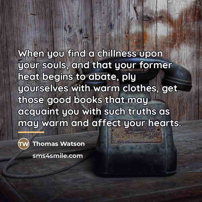 “When you find a chillness upon your souls, and that…” quote by Thomas Watson