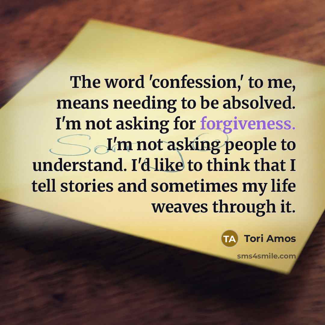 “The word 'confession,' to me, means needing to be absolved.…” quote by Tori Amos