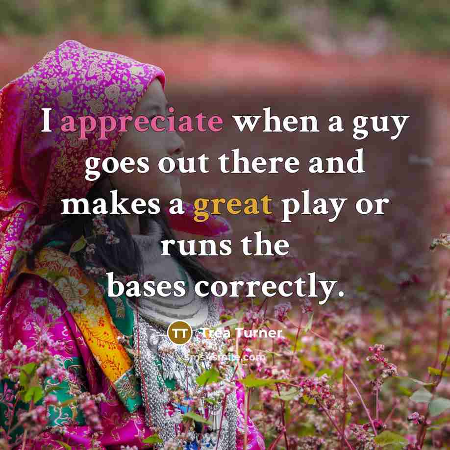 “I appreciate when a guy goes out there and makes…” quote by Trea Turner