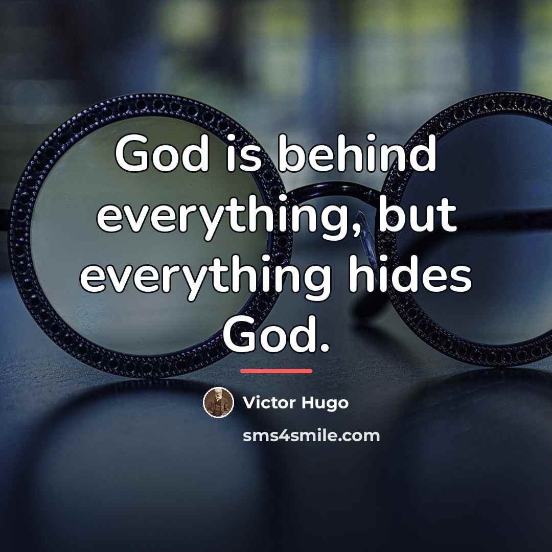 “God is behind everything, but everything hides God.…” quote by Victor Hugo