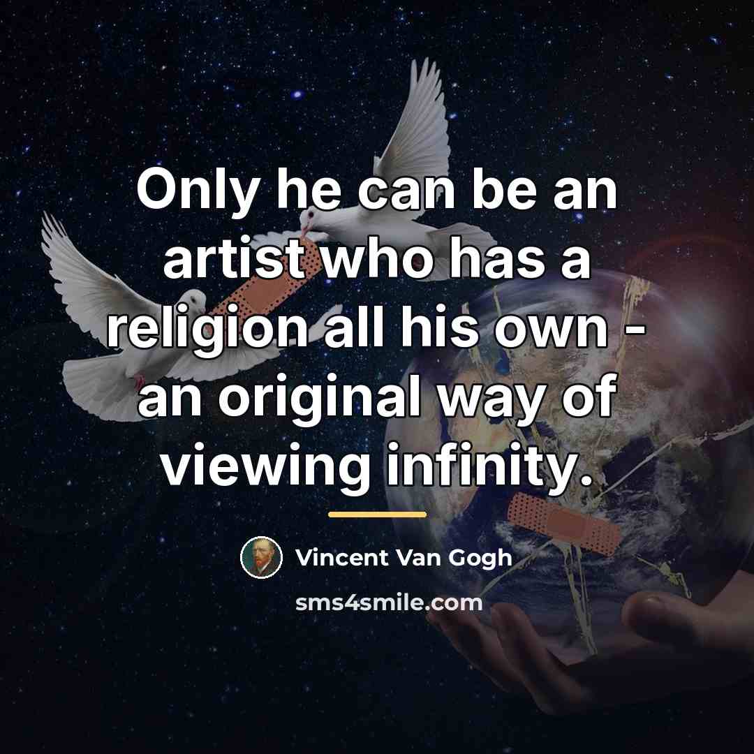“Only he can be an artist who has a religion…” quote by Vincent Van Gogh