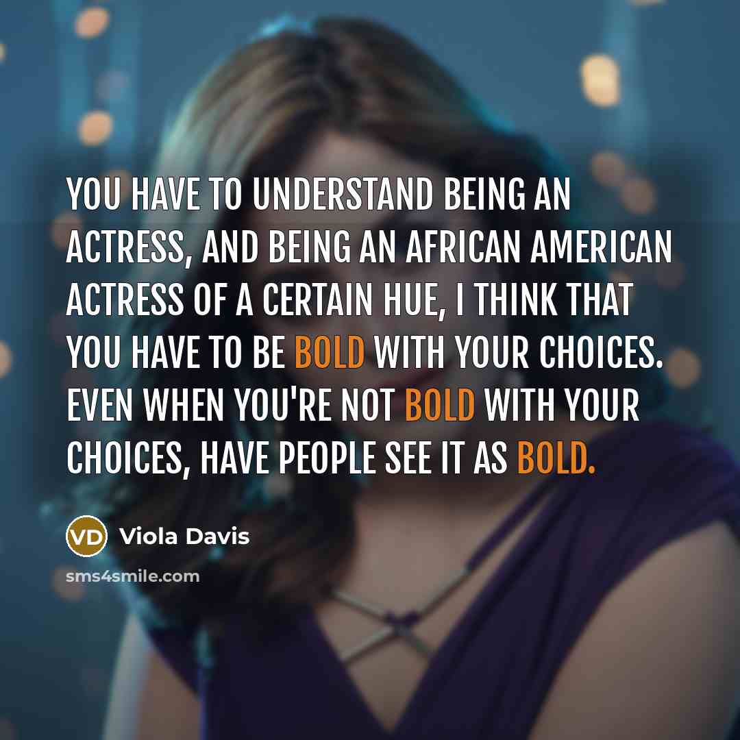 “You have to understand being an actress, and being an…” quote by Viola Davis