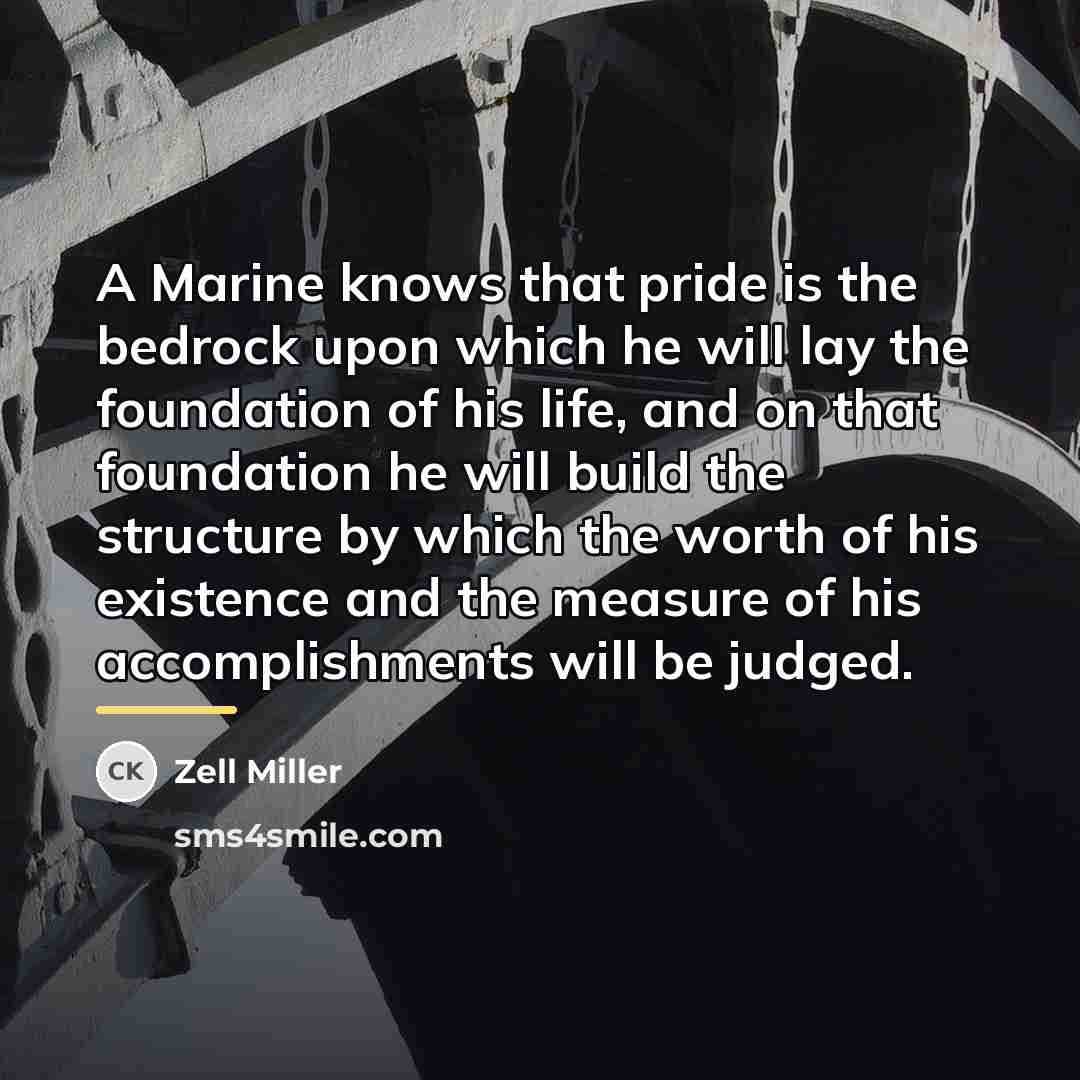 “A Marine knows that pride is the bedrock upon which…” quote by Zell Miller