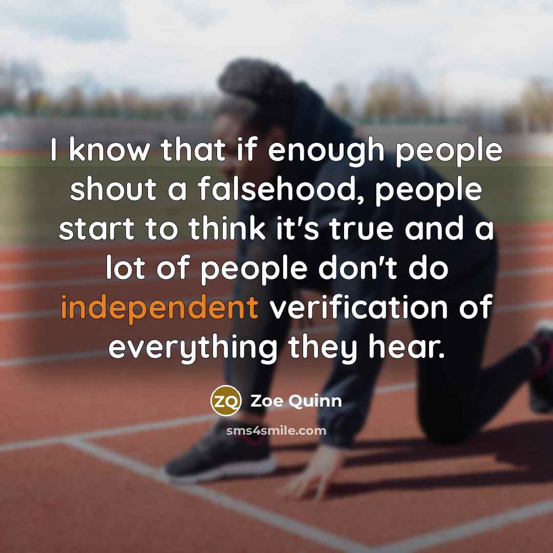 “I know that if enough people shout a falsehood, people…” quote by Zoe Quinn