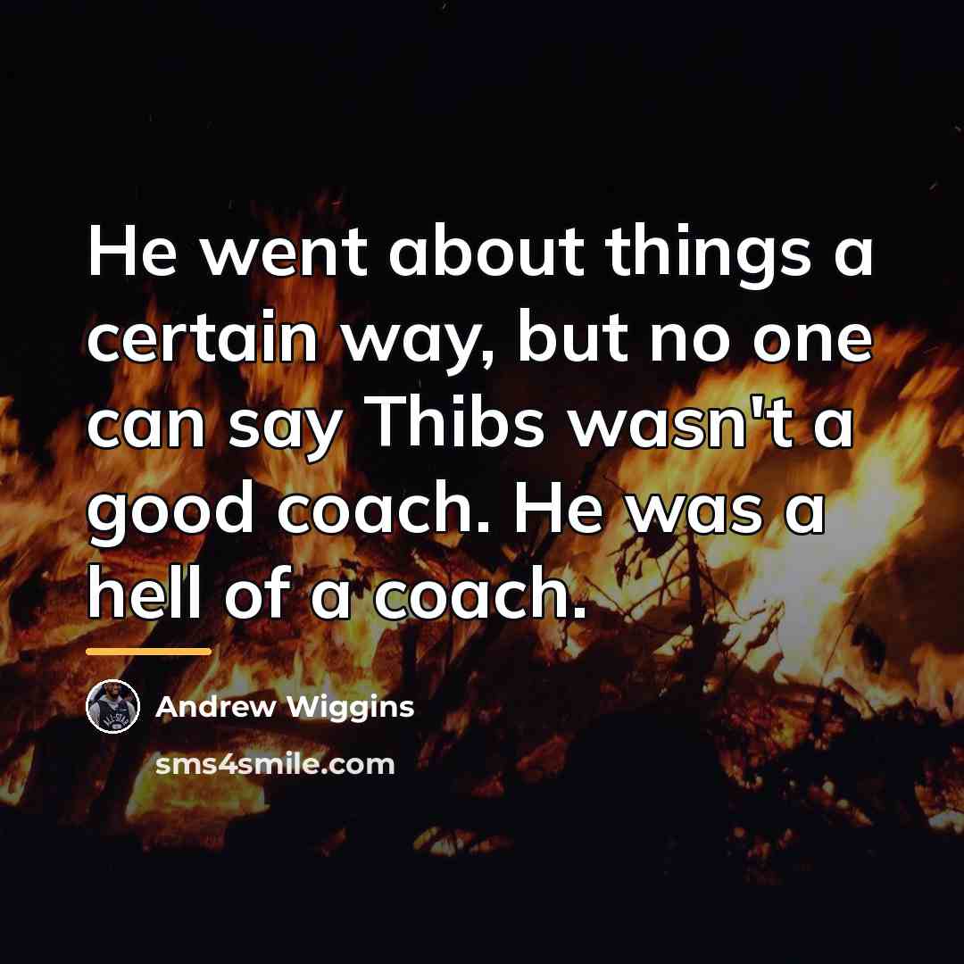“He went about things a certain way, but no one…” quote by Andrew Wiggins