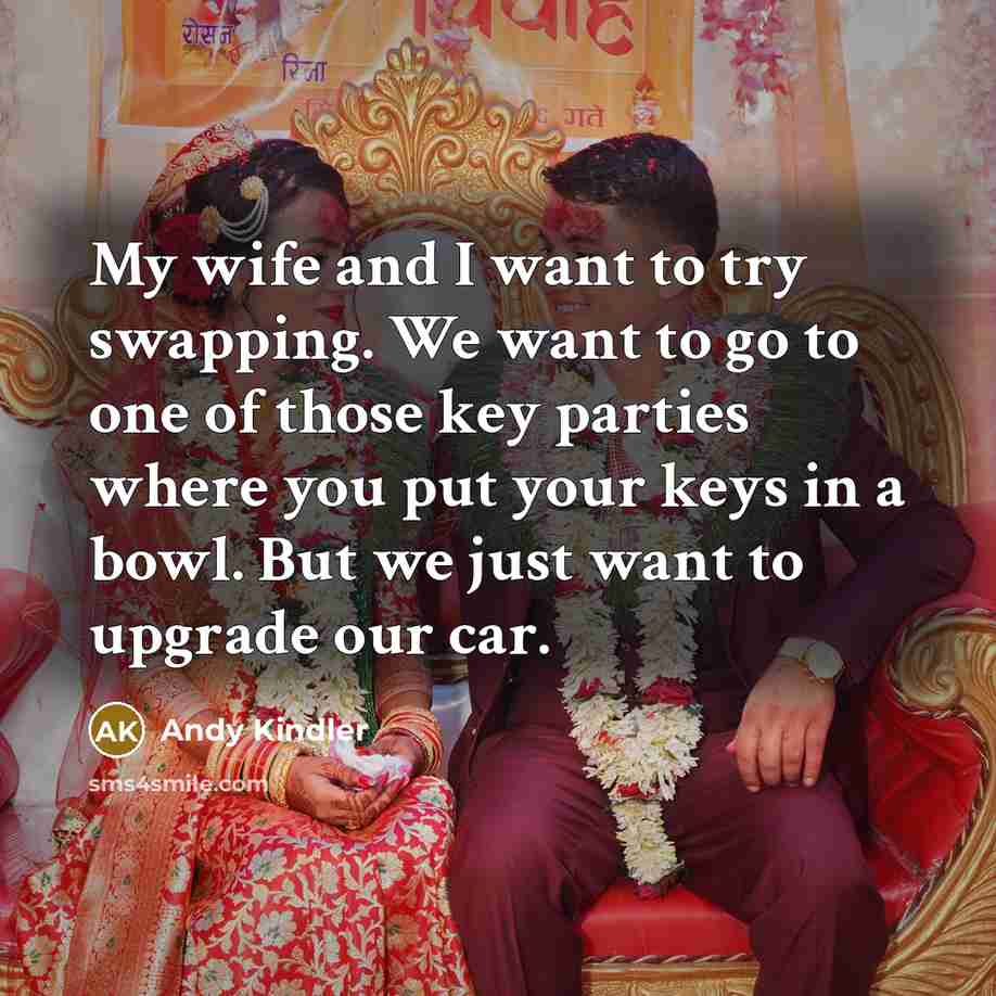 “My wife and I want to try swapping. We want…” quote by Andy Kindler