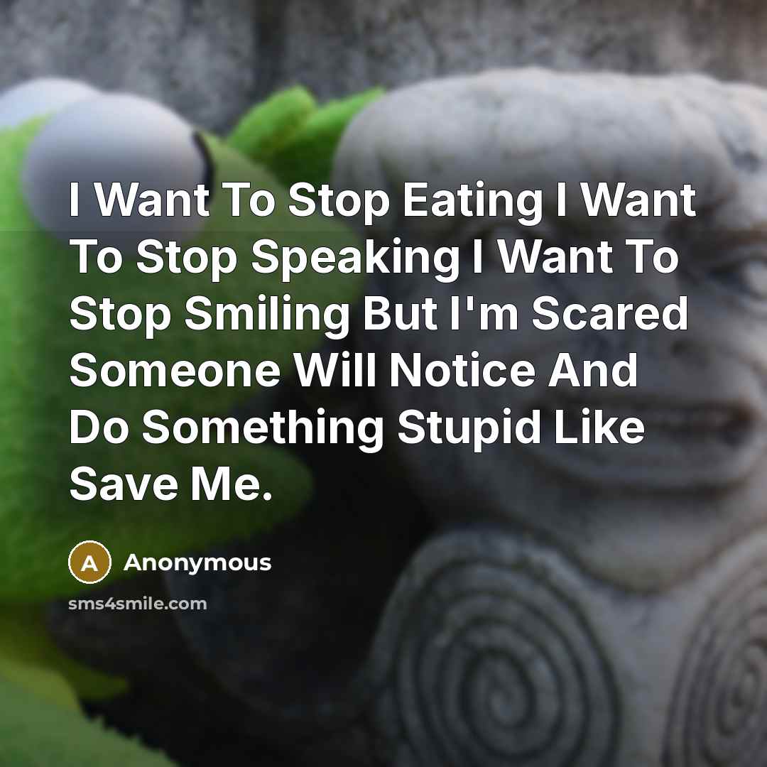 “I Want To Stop Eating I Want To Stop Speaking…” quote by Anonymous